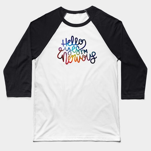 Hello Yes I'm Nervous (Galaxy) Baseball T-Shirt by hoddynoddy